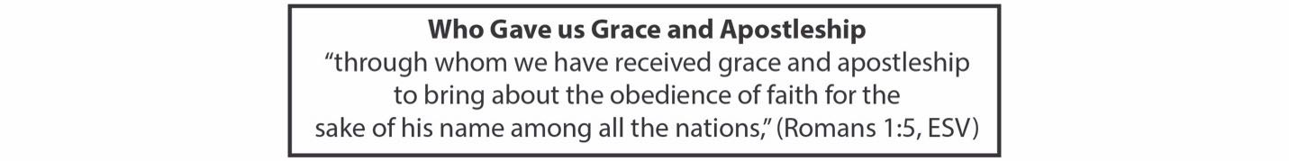 who gave us grace and  apostleship